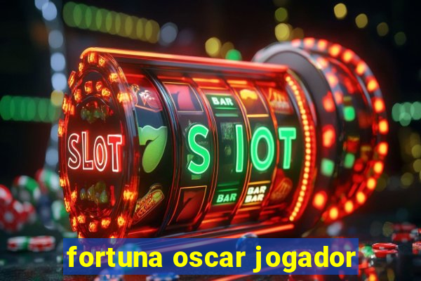 fortuna oscar jogador